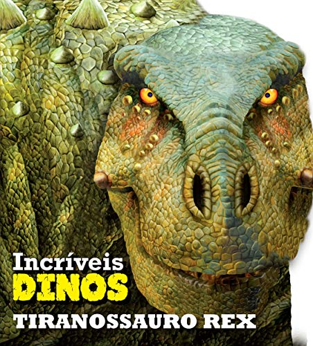 Incríveis Dinos. Tiranossauro Rex
