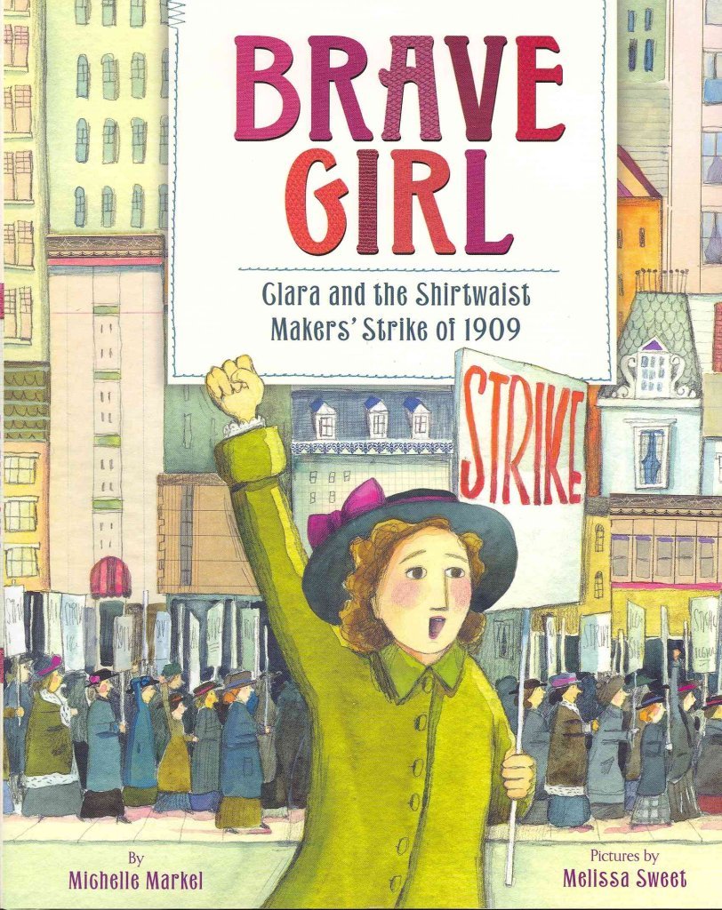 Brave Girl: Clara and the Shirtwaist Makers' Strike of 1909