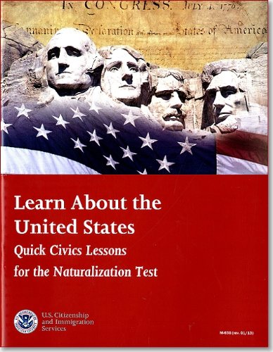 Learn About The United States: Quick Civic Lessons For The Naturalization Test 2013