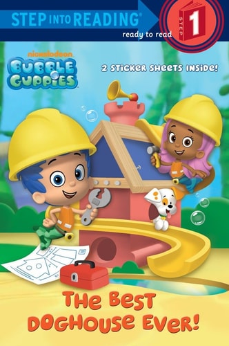 The Best Doghouse Ever! (Bubble Guppies) (Step into Reading)