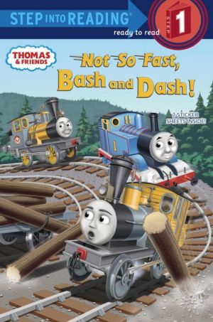 Not So Fast, Bash and Dash! (Thomas & Friends) (Step into Reading)