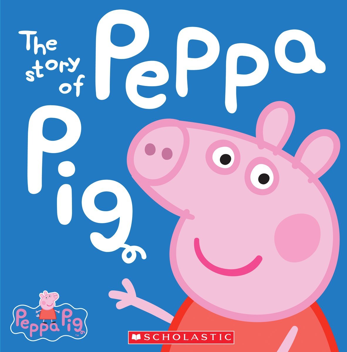 The Story of Peppa Pig (Peppa Pig) (A True Book (Relaunch))