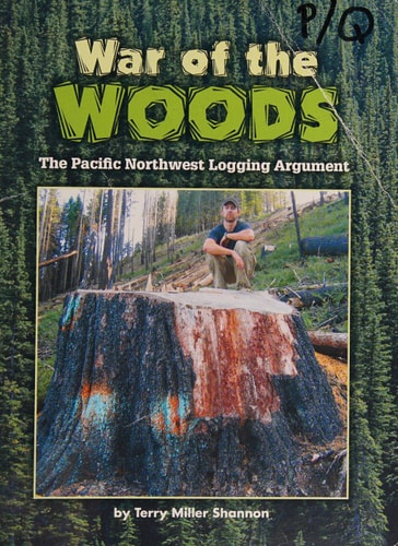 War of the Woods The Pacific Northwest Logging Argument