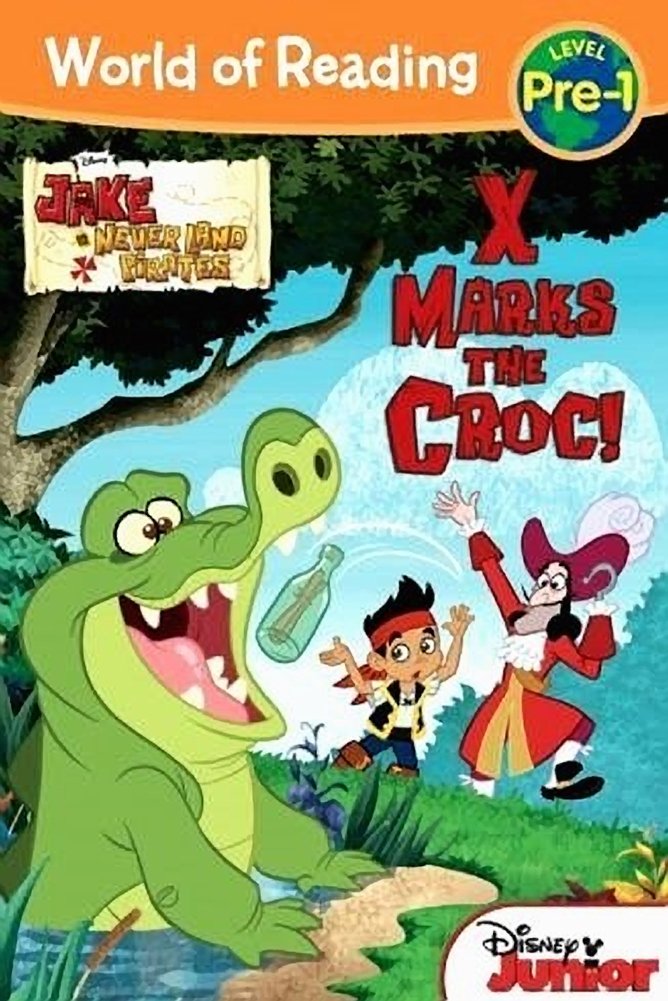 World of Reading: Jake and the Never Land Pirates: X Marks the Croc: Pre-Level 1