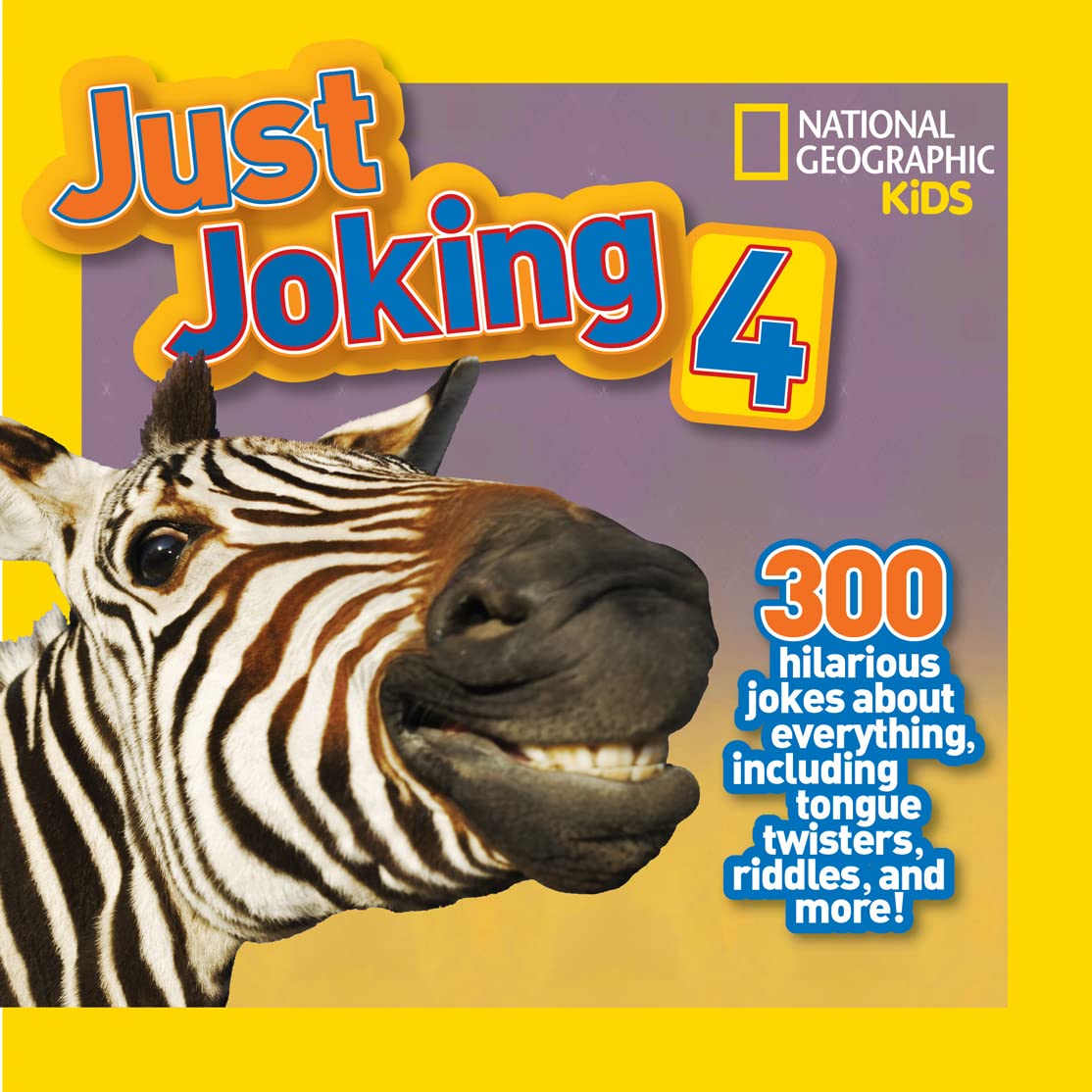 National Geographic Kids Just Joking 4: 300 Hilarious Jokes About Everything, Including Tongue Twisters, Riddles, and More!