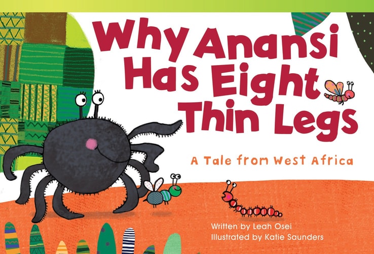 Teacher Created Materials - Literary Text: Why Anansi Has Eight Thin Legs: A Tale from West Africa - Grade 2 - Guided Reading Level J
