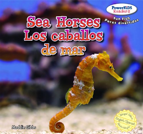 Sea Horses / Los Caballitos de Mar (Powerkids Readers: Peces Divertidos / Fun Fish) (English and Spanish Edition)