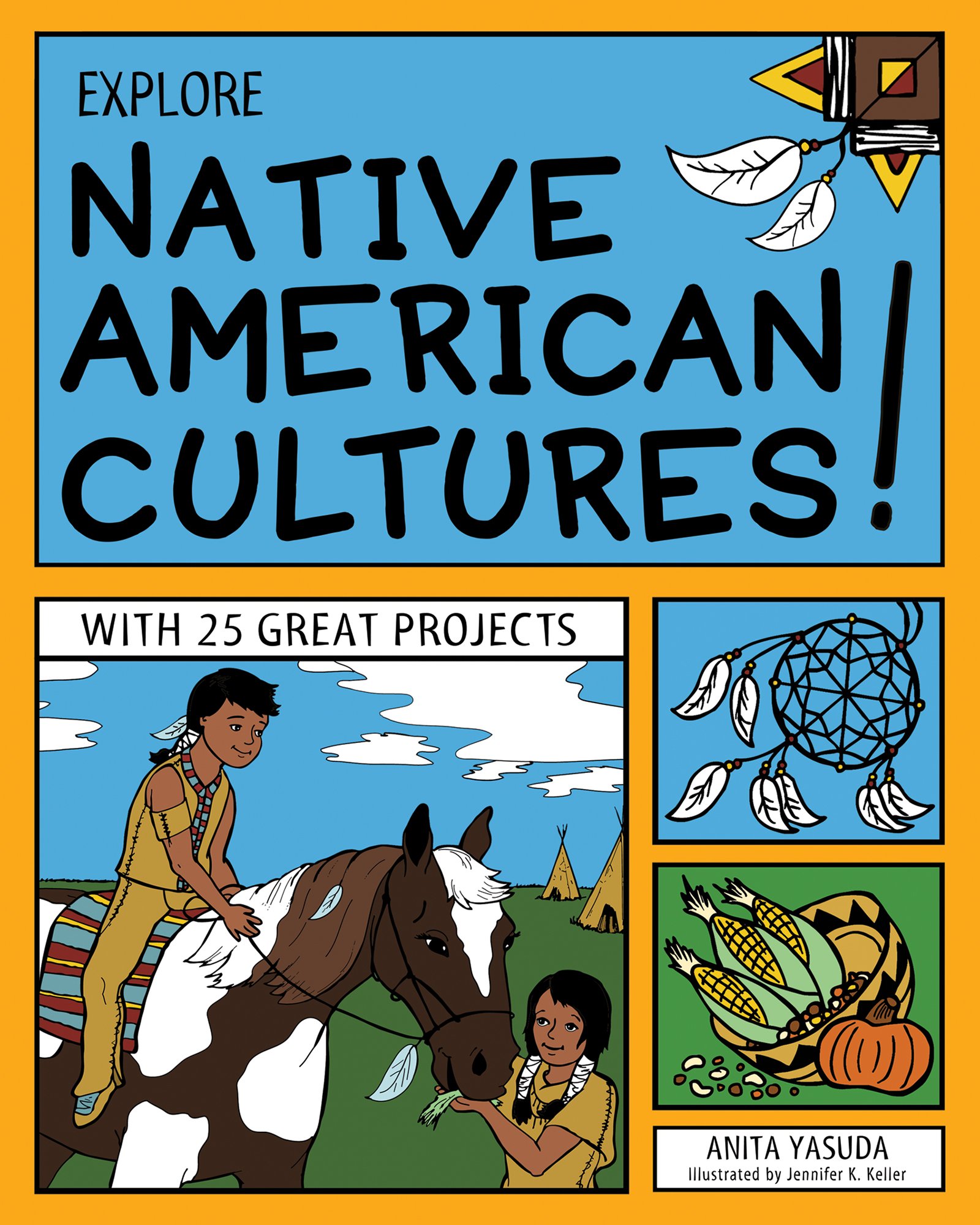Explore Native American Cultures!: With 25 Great Projects (Explore Your World)