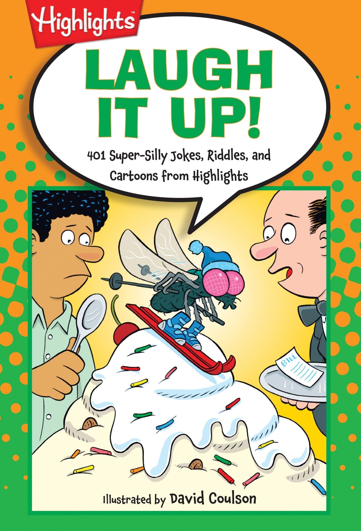 Laugh It Up!: 401 Super-Silly Jokes, Riddles, and Cartoons from Highlights (Highlights™ Laugh Attack! Joke Books)