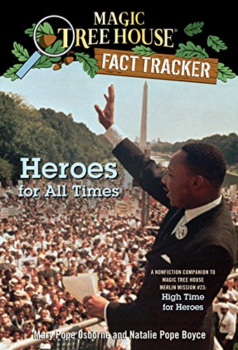 Heroes for All Times: A Nonfiction Companion to Magic Tree House Merlin Mission #23: High Time for Heroes (Magic Tree House (R) Fact Tracker)