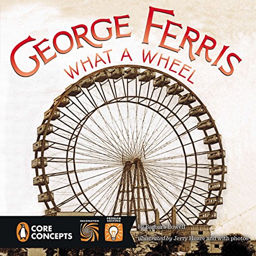 George Ferris, What a Wheel! (Penguin Core Concepts)