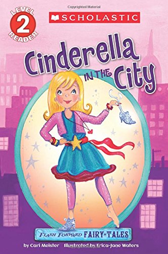 Scholastic Reader Level 2: Flash Forward Fairy Tales: Cinderella in the City