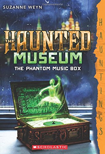 The Haunted Museum #2: The Phantom Music Box: (a Hauntings novel) (2)