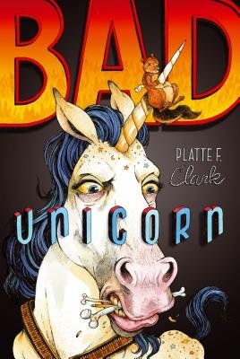 Bad Unicorn By Platte F. Clark [Paperback]