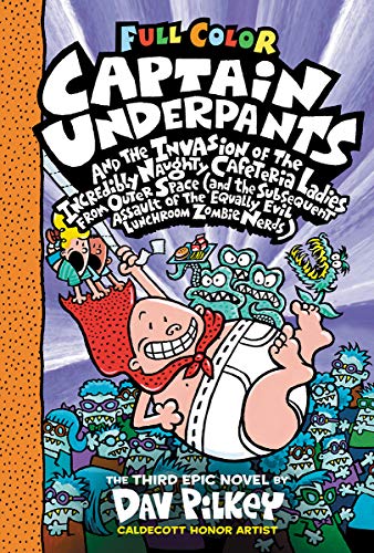 Captain Underpants and the Invasion of the Incredibly Naughty Cafeteria Ladies From Outer Space: Color Edition (Captain Underpants #3): (And the ... the Equally Evil Lunchroom Zombie Nerds)