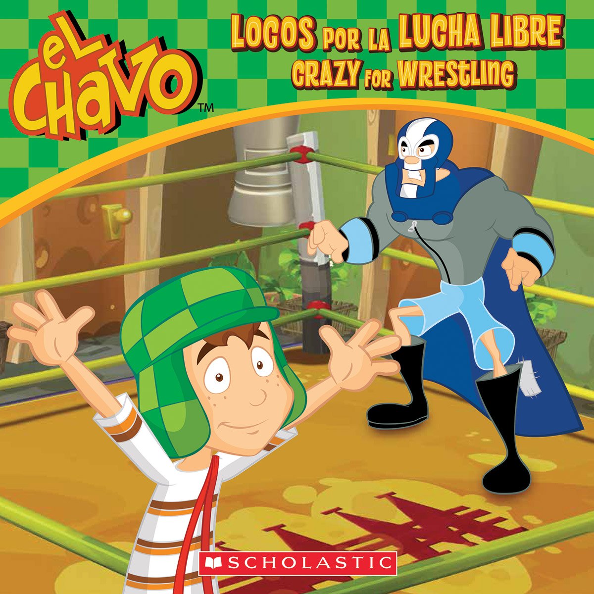 El Chavo: Locos por la lucha libre / Crazy for Wrestling (Bilingual) (Spanish and English Edition)