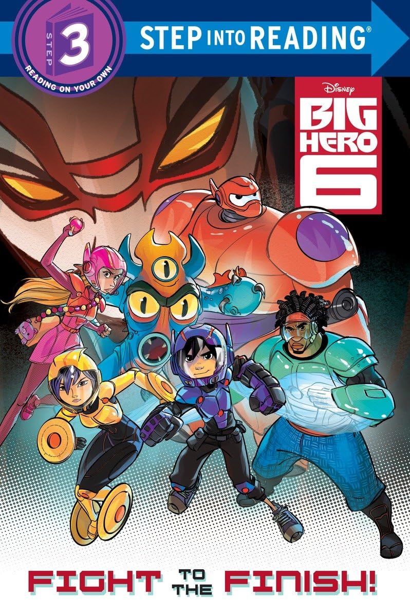 Fight to the Finish! (Disney Big Hero 6) (Step into Reading)