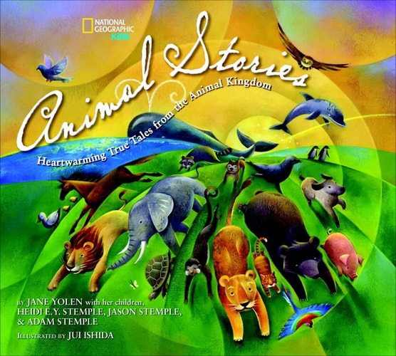 National Geographic Kids Animal Stories: Heartwarming True Tales from the Animal Kingdom