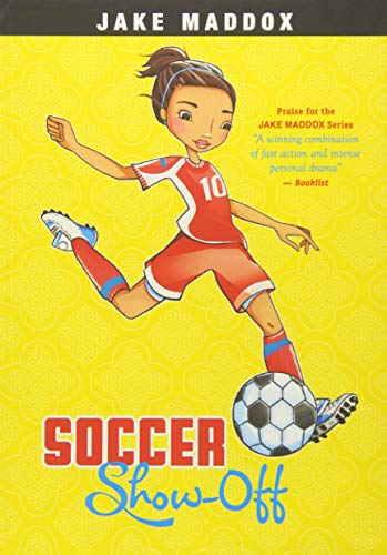 Soccer Show-Off (Jake Maddox Girl Sports Stories)