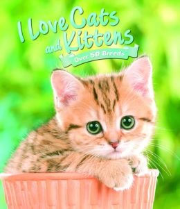 I Love Cats & Kittens (Over 50 Breeds)