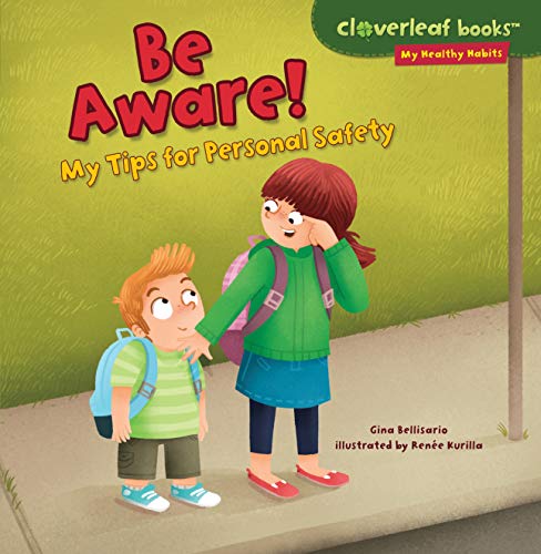 Be Aware!: My Tips for Personal Safety (Cloverleaf Books ™ ― My Healthy Habits)