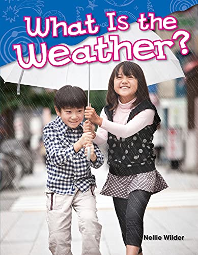 Teacher Created Materials - Science Readers: Content and Literacy: What is the Weather? - Grade K - Guided Reading Level A