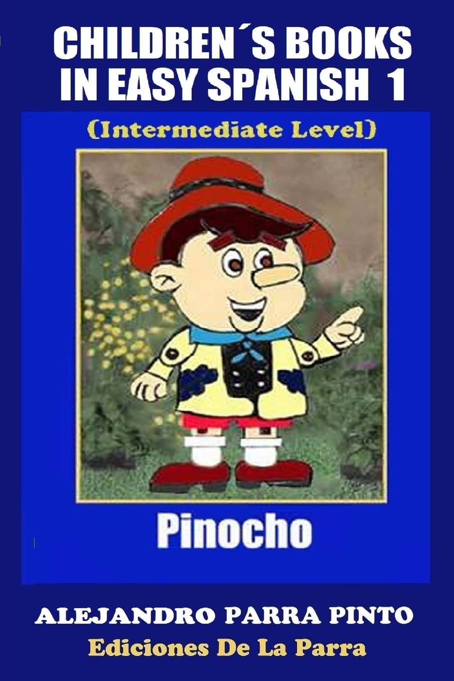 Children´s Books In Easy Spanish 1: Pinocho (Intermediate Level) (Spanish Readers For Kids Of All Ages!) (Spanish Edition)