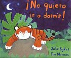 No Quiero Ir a Dormir/I Don't Want to Go to Bed (Spanish Edition)