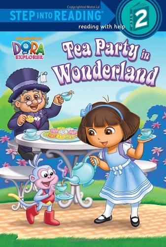 Tea Party in Wonderland (Dora the Explorer) (Step into Reading)