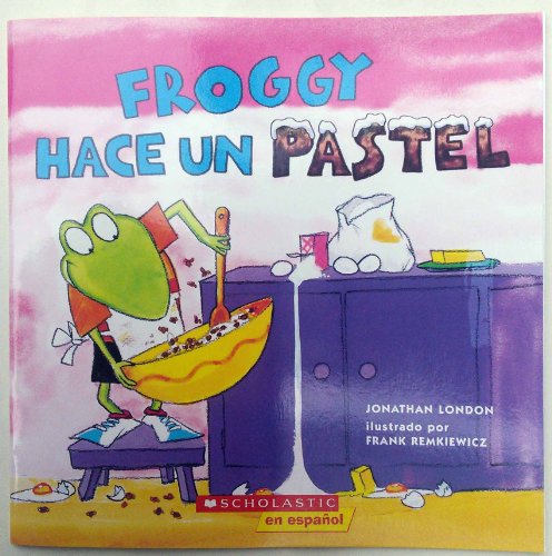 Froggy Hace Un Pastel (froggy Bakes A Cake)