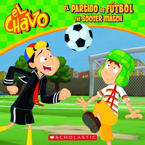 El Chavo: El partido de fútbol / The Soccer Match (Bilingual) (Spanish and English Edition)