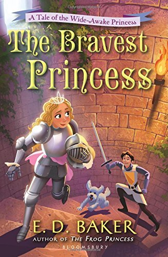 The Bravest Princess By E.d. Baker [A Tale of the Wide-awake Princess] [Paperback]