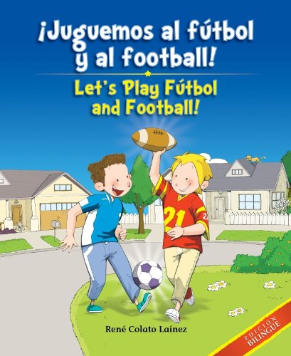 Juguemos al fútbol y al football! / Let's Play Fútbol and Football! (Bilingual edition) (Spanish and English Edition)