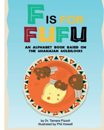 F is for Fufu: An Alphabet Book Based on The Ghanaian Goldilocks