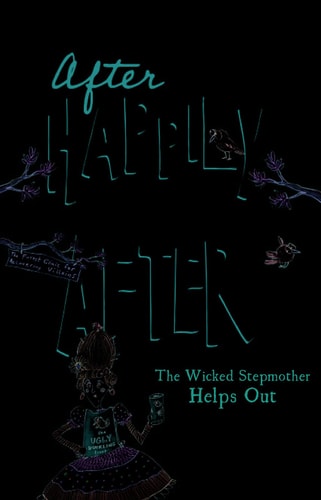The Wicked Stepmother Helps Out (After Happily Ever After)