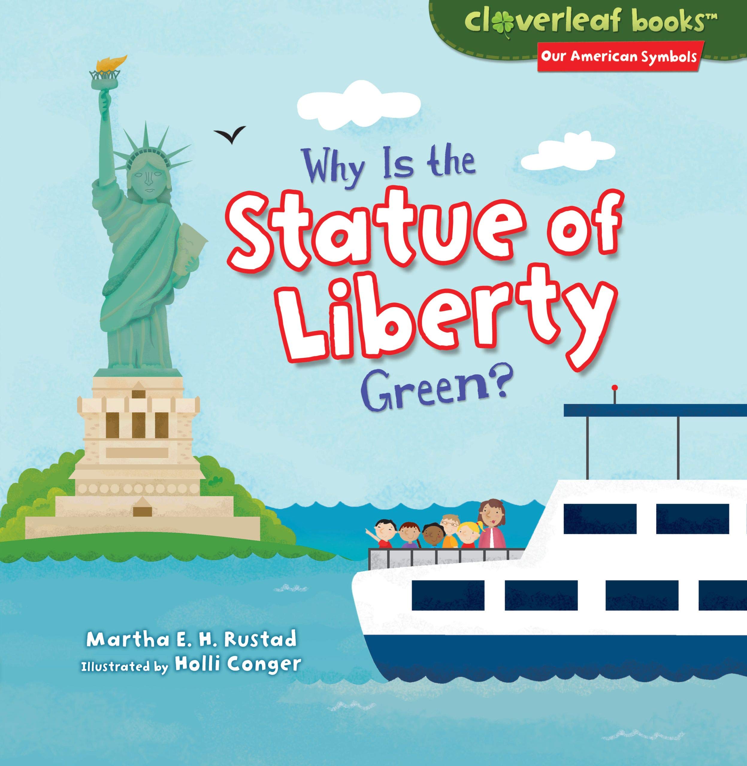 Why Is the Statue of Liberty Green? (Cloverleaf Books ™ ― Our American Symbols)