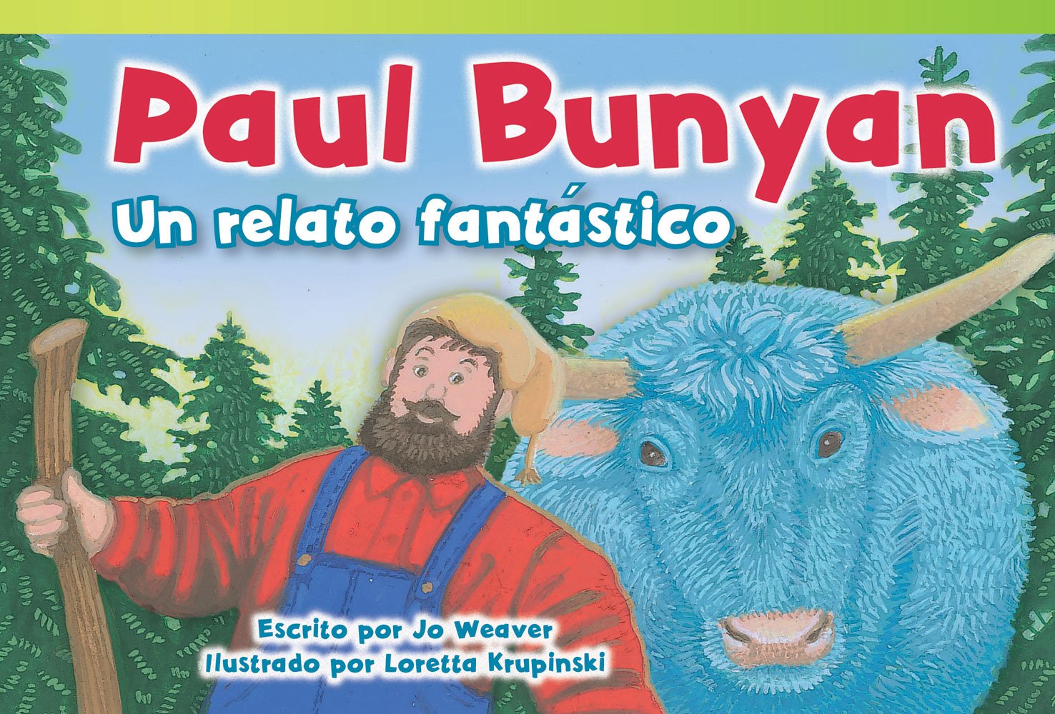 Teacher Created Materials - Literary Text: Paul Bunyan: Un relato fantástico (Paul Bunyan: A Very Tall Tale) - Grade 1 - Guided Reading Level I