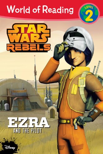 World of Reading Star Wars Rebels Ezra and the Pilot: Level 2