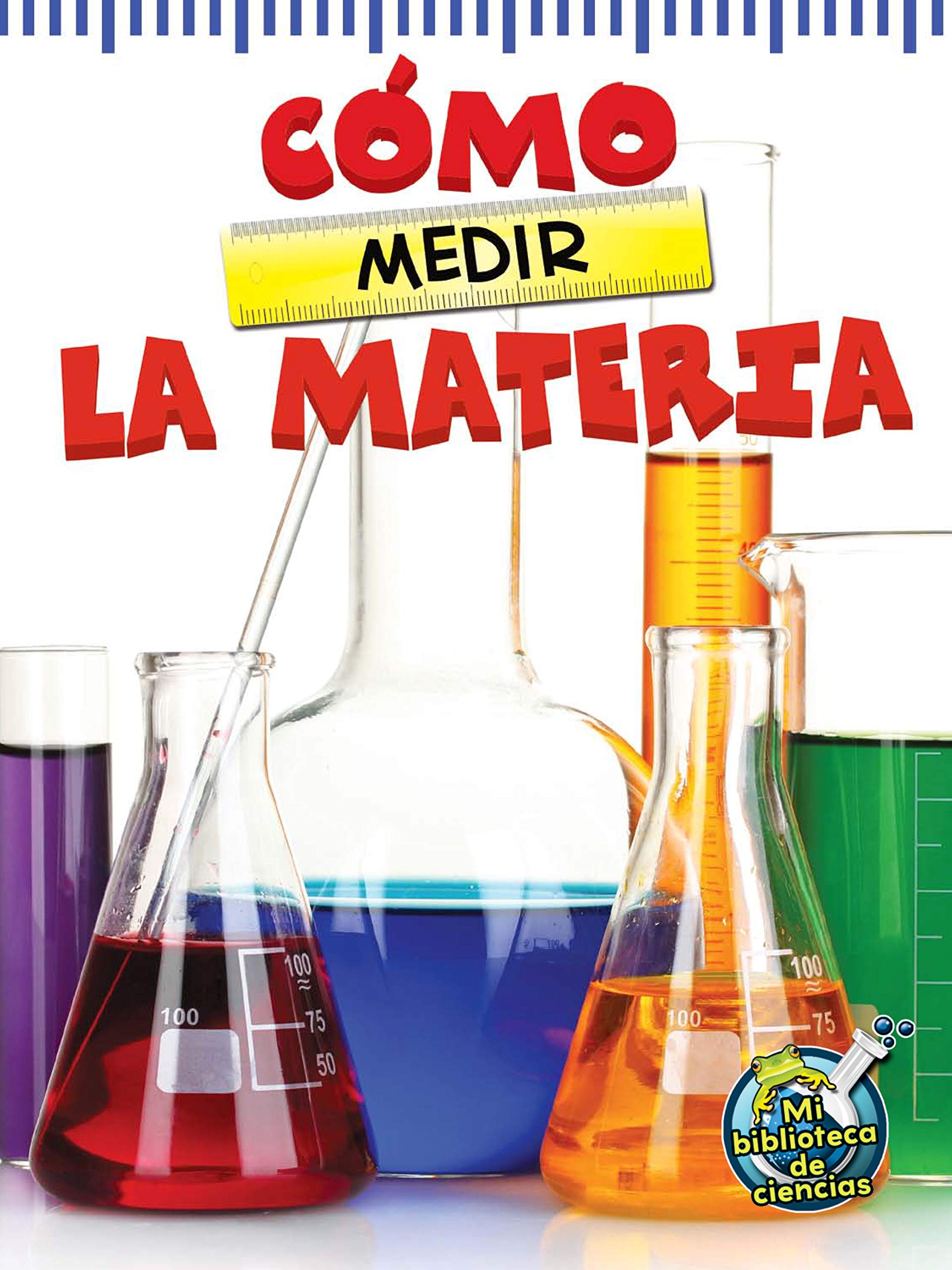 Rourke Educational Media Cómo medir la materia (My Science Library) (Spanish Edition)