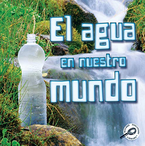 Rourke Educational Media El agua en nuestro mundo (Green Earth Science Discovery Library) (Spanish Edition)