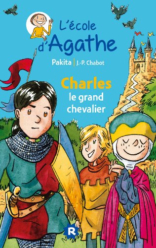 Charles le grand chevalier [ l'ecole d'agathe ] (L'école d'Agathe) (French Edition)