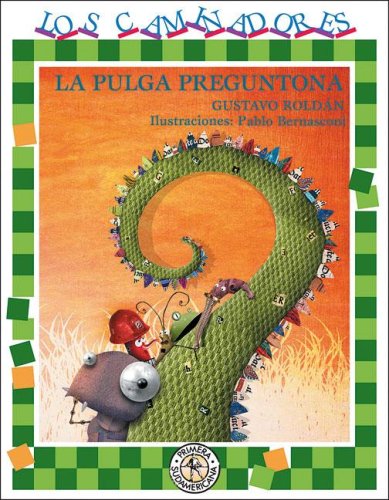 La pulga preguntona/ The Nosy Flea (Los Caminadores/ Walkers) (Spanish Edition)