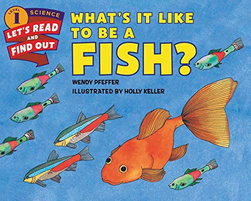 What's It Like to Be a Fish? (Let's-Read-and-Find-Out Science 1)