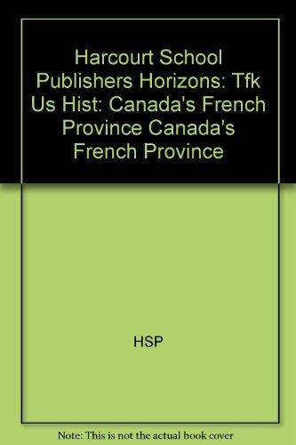 Harcourt School Publishers Horizons: Individual Reader Canada's French Province