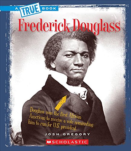 Frederick Douglass (A True Book: Biographies) (A True Book (Relaunch))