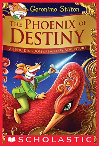 The Phoenix of Destiny (Geronimo Stilton and the Kingdom of Fantasy): An Epic Kingdom of Fantasy Adventure