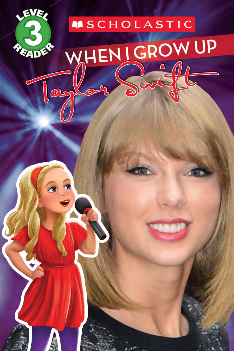 When I Grow Up: Taylor Swift (Scholastic Reader, Level 3)