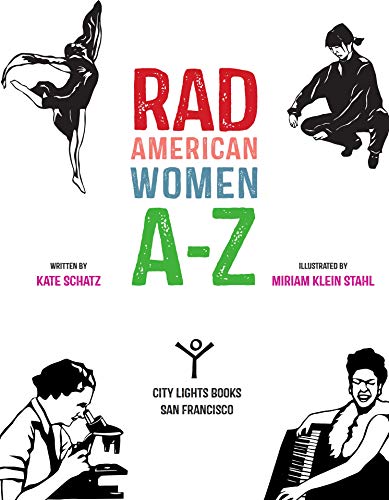 Rad American Women A Z: Rebels Trailblazers And Visionaries Who Shaped Our History And Our Future