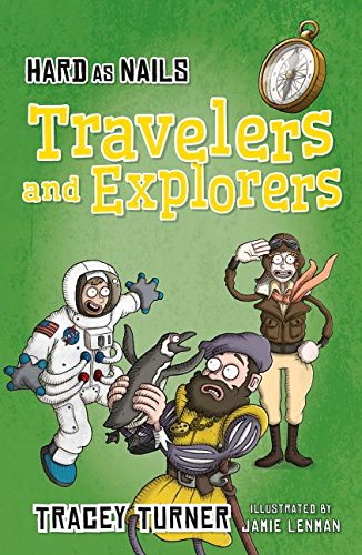 Hard as Nails Travelers and Explorers (Hard as Nails in History)