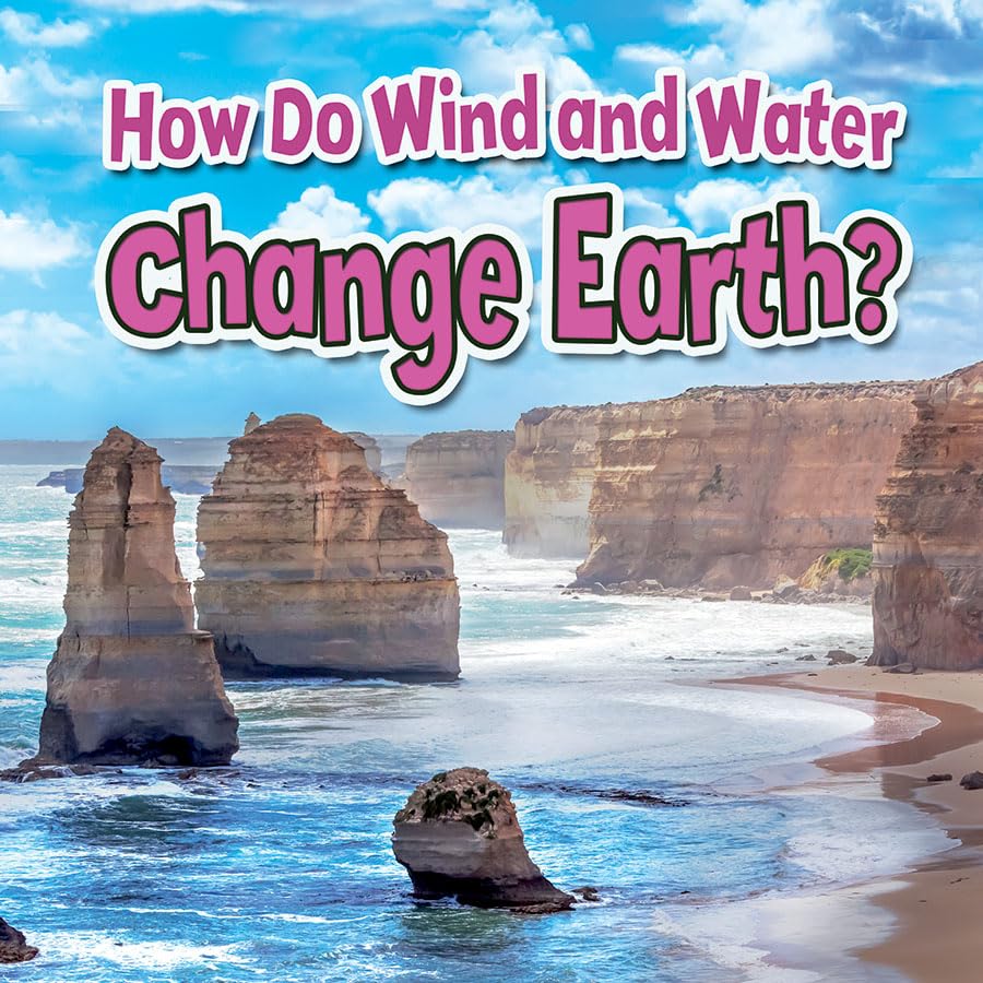 How Do Wind and Water Change Earth? (Earth's Processes Close-up)